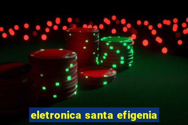 eletronica santa efigenia